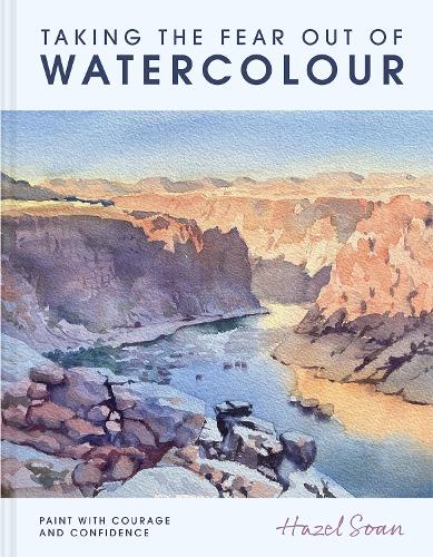 Паперова книга «Taking the Fear Out of Watercolour: Paint with courage and confidence», автор Гейзел Соан - фото №1