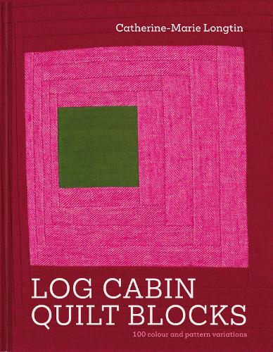 Паперова книга «Log Cabin Quilt Blocks: 100 colour and pattern variations», автор Катрін-Марі Лонґтен - фото №1