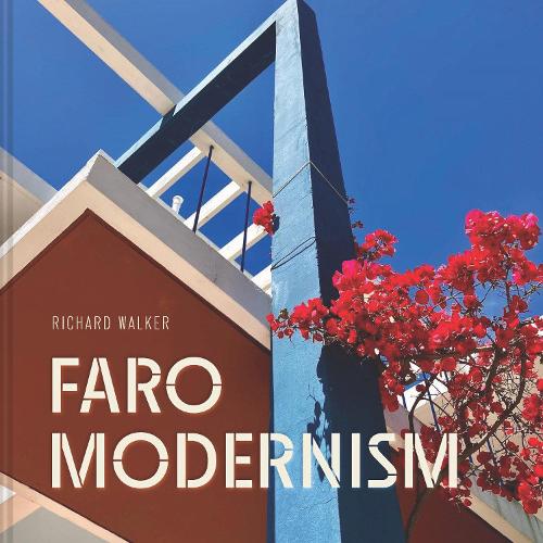 Бумажная книга «Faro Modernism: Buildings, heritage and culture through the lens of an artist», автор Ричард Уокер - фото №1