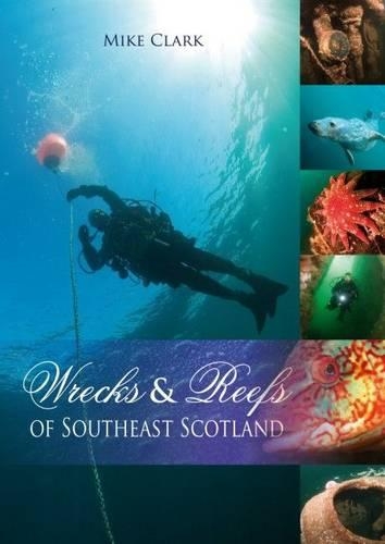 Бумажная книга «Wrecks & Reefs of Southeast Scotland: 100 Dives from the Forth Road Bridge to Eyemouth», автор Майк Кларк - фото №1
