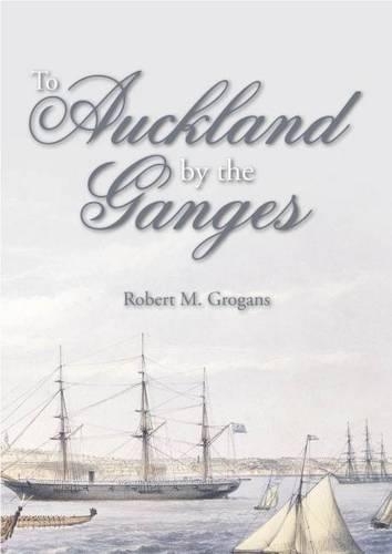 Бумажная книга «To Auckland by the Ganges», автор Роберт М. Гроганс - фото №1