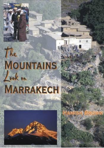 Бумажная книга «The Mountains Look on Marrakech: A Trek Along the Atlas Mountains», автор Хэмиш Браун - фото №1