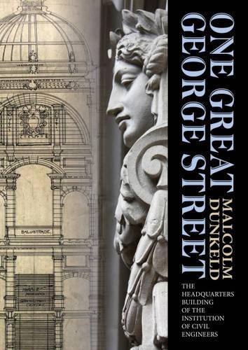 Бумажная книга «One Great George Street: The Headquarters Building of the Institution of Civil Engineers», автор Малкольм Данкелд - фото №1