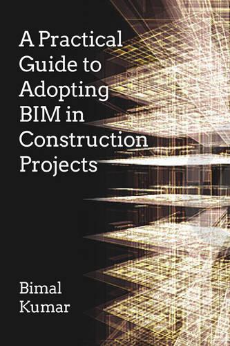 Паперова книга «A Practical Guide to Adopting BIM in Construction Projects», автор Бімал Кумар - фото №1