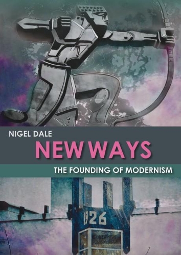 Бумажная книга «New Ways: The Founding of Modernism», автор Найджел Дейл - фото №1