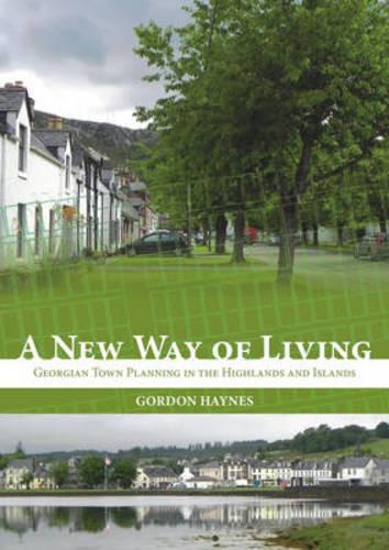 Бумажная книга «New Way of Living: Georgian Town Planning in the Highlands and Islands», автор Гордон Хейнс - фото №1