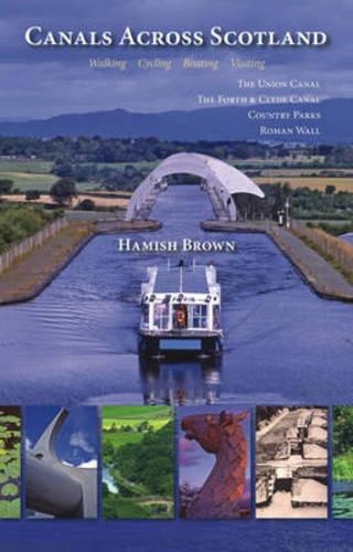Бумажная книга «Canals Across Scotland: Walking, Cycling, Boating, Visiting», автор Хэмиш Браун - фото №1