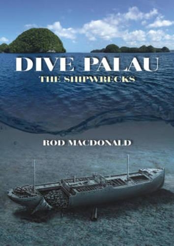 Паперова книга «Dive Palau: The Shipwrecks», автор Род Макдональд - фото №1