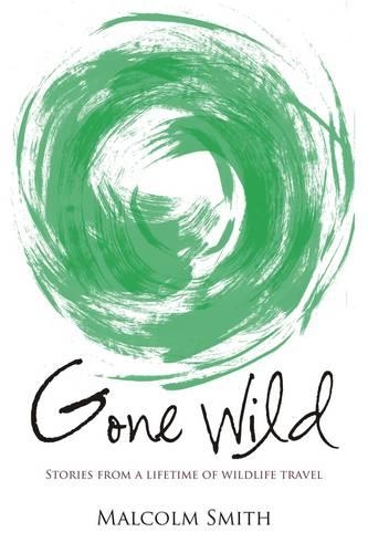Бумажная книга «Gone Wild: Stories from a Lifetime of Wildlife Travel», автор Малкольм Смит - фото №1