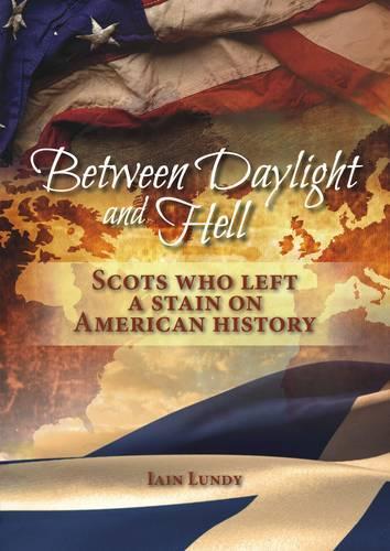 Бумажная книга «Between Daylight and Hell: Scots Who Left a Stain on American History», автор Иэн Ланди - фото №1