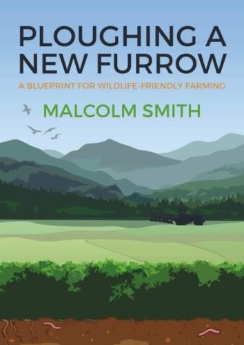 Бумажная книга «Ploughing a New Furrow: A Blueprint for Wildlife Friendly Farming», автор Малкольм Смит - фото №1