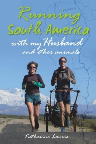 Бумажная книга «Running South America: With My Husband and Other Animals», автор Катарина Лоури - фото №1