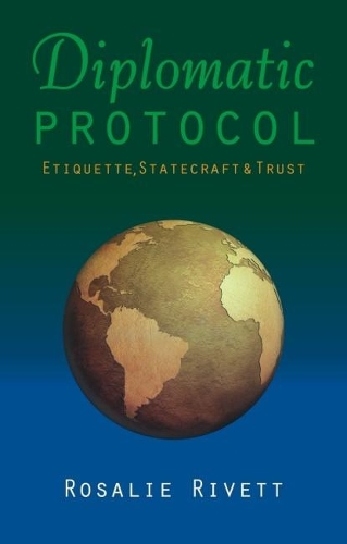 Паперова книга «Diplomatic Protocol: Etiquette, Statecraft & Trust», автор Розалі Ріветт - фото №1