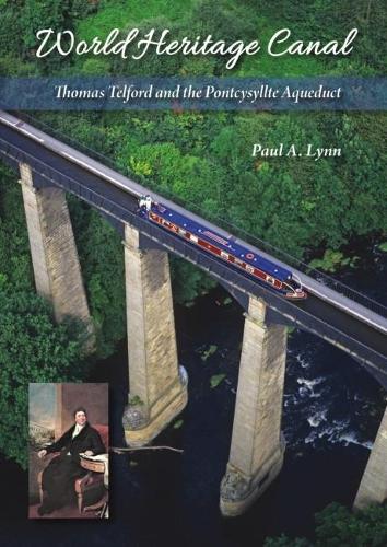 Бумажная книга «World Heritage Canal: Thomas Telford and the Pontcysyllte Aqueduct», автор Пол А. Линн - фото №1