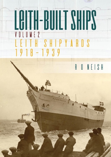 Паперова книга «Leith-Built Ships: Vol. II, Leith Shipyards 1918-1939», автор Р. О. Нейш - фото №1