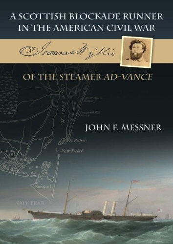 Бумажная книга «A Scottish Blockade Runner in the American Civil War - Joannes Wyllie of the steamer Ad-Vance», автор Джон Ф. Месснер - фото №1