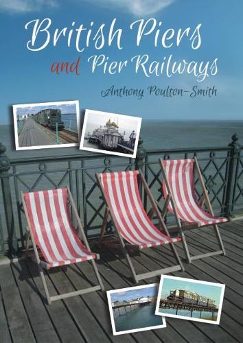Бумажная книга «British Piers and Pier Railways», автор Энтони Поултон-Смит - фото №1