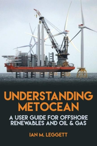 Бумажная книга «Understanding Metocean: A User Guide for Offshore Renewables and Oil & Gas», автор Ян М. Леггетт - фото №1