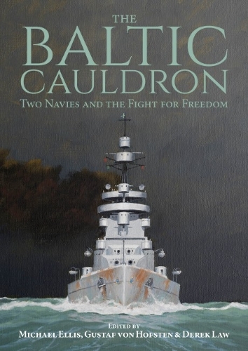 Бумажная книга «The Baltic Cauldron: Two Navies and the Fight for Freedom», авторов Дерек Лоу, Густав фон Хофстен, Майкл Эллис - фото №1