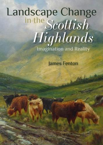 Бумажная книга «Landscape Change in the Scottish Highlands: Imagination and Reality», автор Джеймс Фентон - фото №1