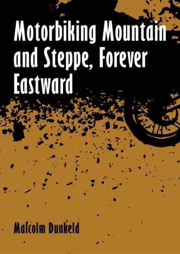 [object Object] «Motorbiking Mountain and Steppe, Forever Eastward», автор Малкольм Данкелд - фото №1