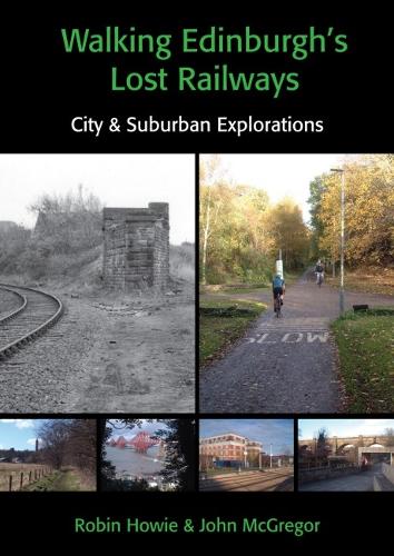 Бумажная книга «Walking Edinburgh’s Lost Railways: City and Suburban Explorations», авторов Джон МакГрегор, Робин Хоуи - фото №1