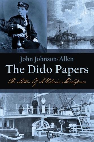 Бумажная книга «The Dido Papers: The Letters of a Victorian Midshipman», автор Джон Джонсон-Аллен - фото №1