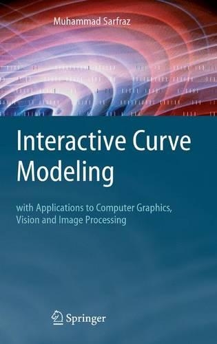 [object Object] «Interactive Curve Modeling: With Applications to Computer Graphics, Vision and Image Processing», автор Мухаммад Сарфраз - фото №1