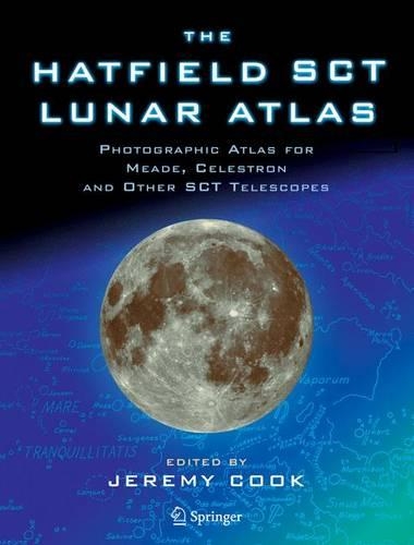 Бумажная книга «The Hatfield SCT Lunar Atlas: Photographic Atlas for Meade, Celestron and other SCT Telescopes», автор Джереми Кук - фото №1