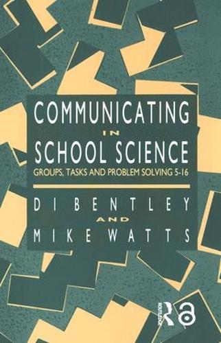 Бумажная книга «Communicating In School Science: Groups, Tasks And Problem Solving 5-16», авторов Ди Бентли, Майк Уоттс - фото №1