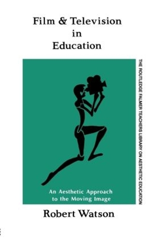 Бумажная книга «Film And Television In Education: An Aesthetic Approach To The Moving Image», автор Роберт Уотсон - фото №1