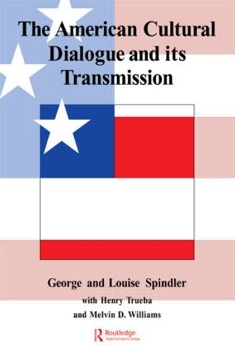 Бумажная книга «The American Cultural Dialogue And Its Transmission», авторов Джордж Спиндлер, Генри Труэба, Луиза Шпиндлер, Мелвин Д. Уильямс - фото №1
