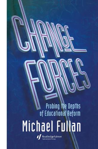 Бумажная книга «Change Forces: Probing the Depths of Educational Reform», автор Майкл Фуллан - фото №1