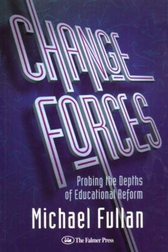 Бумажная книга «Change Forces: Probing the Depths of Educational Reform», автор Майкл Фуллан - фото №1