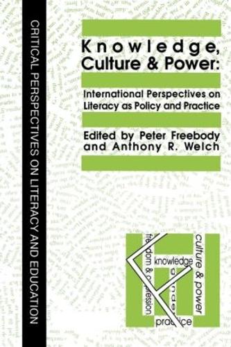 Бумажная книга «Knowledge, Culture And Power: International Perspectives On Literacy As Policy And Practice», авторов Энтони Р. Уэлч, Питер Фрибоди - фото №1