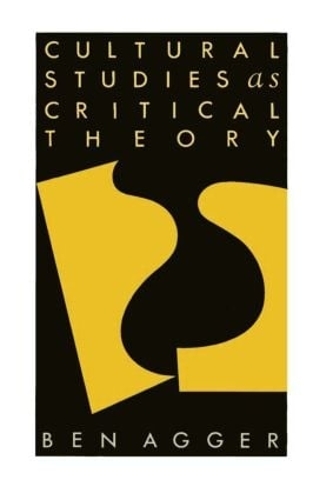 Бумажная книга «Cultural Studies As Critical Theory», автор Бен Аггер - фото №1