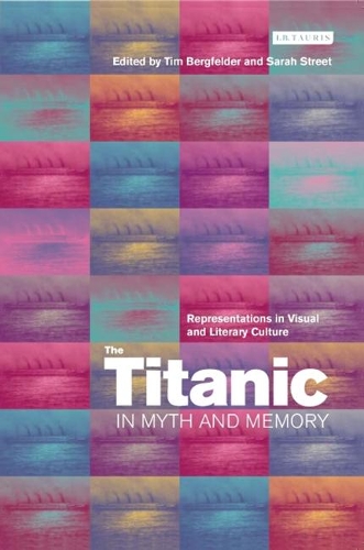 Бумажная книга «The Titanic in Myth and Memory: Representations in Visual and Literary Culture», авторов Сара Стрит, Тим Бергфелдер - фото №1