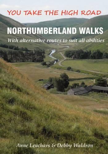 Бумажная книга «Northumberland Walks: You Take the High Road with Alternative Routes to Suit All Abilities», авторов Энн Леучарс, Дебби Уолдрон - фото №1