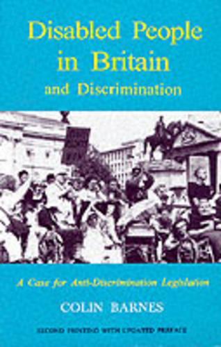 Бумажная книга «Disabled People in Britain and Discrimination: A Case for Anti-discrimination Legislation», автор Колин Барнс - фото №1