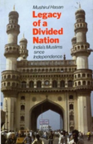 Бумажная книга «Legacy of a Divided Nation: India's Muslims Since Independence», автор Муширул Хасан - фото №1