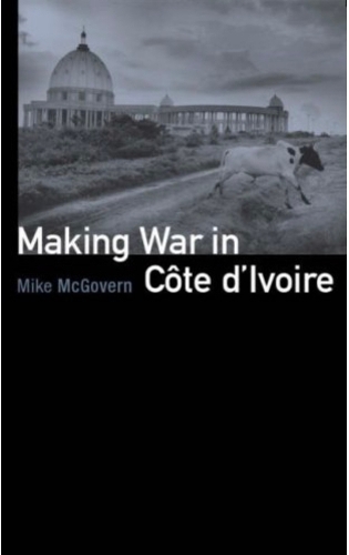 Бумажная книга «Making War in Cote d'Ivoire», автор Майк МакГоверн - фото №1
