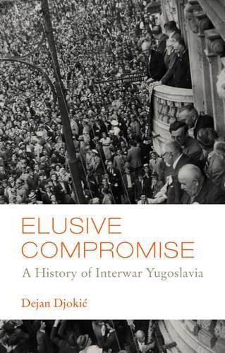 Бумажная книга «Elusive Compromise: A History of Interwar Yugoslavia», автор Деян Джокич - фото №1