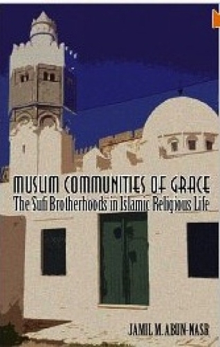 Бумажная книга «Muslim Communities of Grace: The Sufi Brotherhoods in Islamic Religious LIfe», автор Джамиль М. Абун-Наср - фото №1