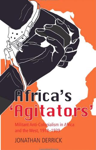 Бумажная книга «Africa's Agitators: Militant Anti-colonialism in Africa and the West, 1918-1939», автор Джонатан Деррик - фото №1