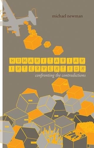 Бумажная книга «Humanitarian Intervention: Confronting the Contradictions», автор Майкл Ньюман - фото №1