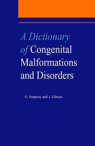 Бумажная книга «A Dictionary of Congenital Malformations and Disorders», авторов Дж. Гибсон, О. Потпарик, Оливера Потпарик - фото №1