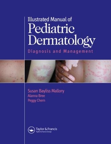 Бумажная книга «Illustrated Manual of Pediatric Dermatology: Diagnosis and Management», авторов Аланна Ф. Бри, Пегги Черн, Сьюзен Мэллори - фото №1
