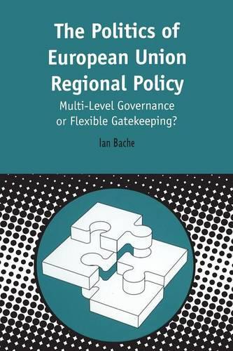 Бумажная книга «Politics of European Union Regional Policy: Multi-Level Governance or Flexible Gatekeeping?», автор Иэн Бэч - фото №1