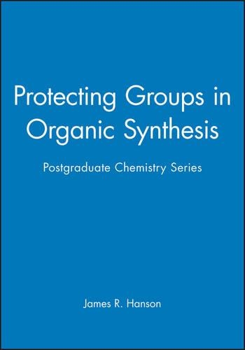 Бумажная книга «Protecting Groups in Organic Synthesis: Postgraduate Chemistry Series», автор Джеймс Р. Хансон - фото №1