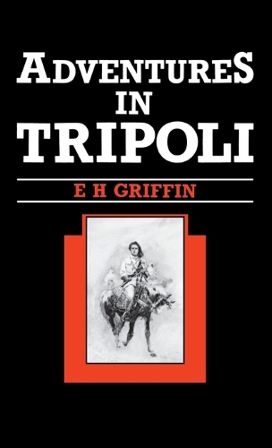 Бумажная книга «Adventures in Tripoli: A Doctor in the Desert», автор Э.Х. Гриффин - фото №1